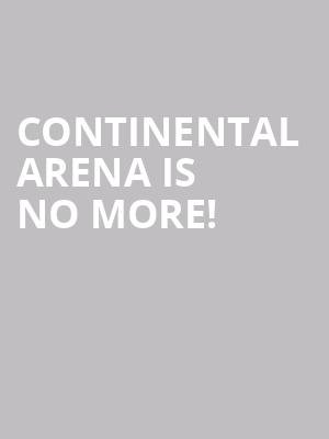 Continental Arena is no more